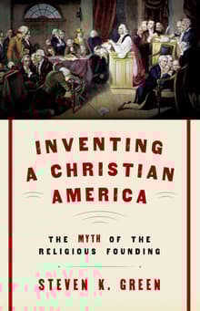 Book cover of Inventing a Christian America: The Myth of the Religious Founding