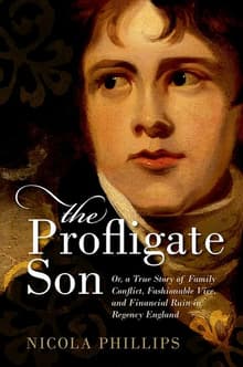 Book cover of The Profligate Son: Or, a True Story of Family Conflict, Fashionable Vice, and Financial Ruin in Regency England