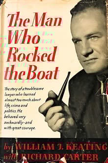 Book cover of The Man Who Rocked the Boat: The Story of a Troublesome Lawyer who Learned Almost Too Much About Life, Crime and Politics