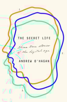 Book cover of The Secret Life: Three True Stories of the Digital Age
