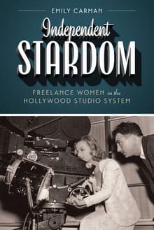 Book cover of Independent Stardom: Freelance Women in the Hollywood Studio System