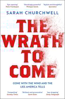 Book cover of The Wrath to Come: Gone with the Wind and the Lies America Tells
