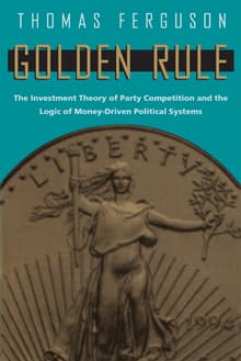 Book cover of Golden Rule: The Investment Theory of Party Competition and the Logic of Money-Driven Political Systems
