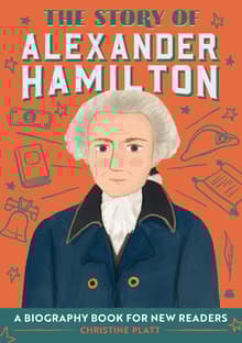 Book cover of The Story of Alexander Hamilton: A Biography Book for New Readers