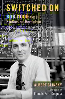 Book cover of Switched On: Bob Moog and the Synthesizer Revolution