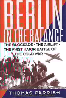Book cover of Berlin in the Balance: The Blockade, the Airlift, the First Major Battle of the Cold War