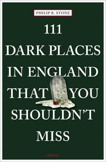 Book cover of 111 Dark Places in England That You Shouldn't Miss