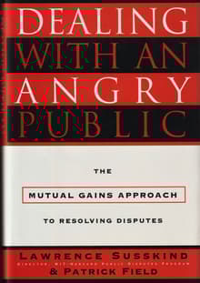 Book cover of Dealing with an Angry Public: The Mutual Gains Approach to Resolving Disputes