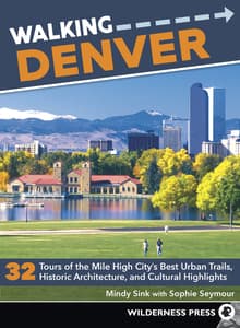 Book cover of Walking Denver: 32 Tours of the Mile High City's Best Urban Trails, Historic Architecture, and Cultural Highlights