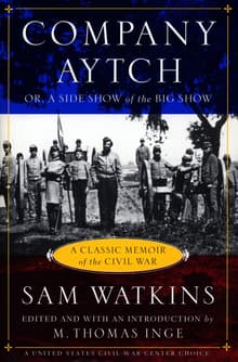 Book cover of Co. Aytch: Maury Grays, First Tennessee Regiment Or, a Side Show of the Big Show