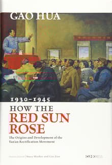 Book cover of How the Red Sun Rose: The Origin and Development of the Yan'an Rectification Movement, 1930-1945