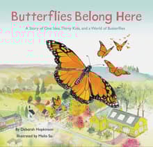 Book cover of Butterflies Belong Here: A Story of One Idea, Thirty Kids, and a World of Butterflies