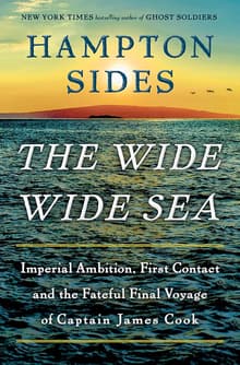Book cover of The Wide Wide Sea: Imperial Ambition, First Contact and the Fateful Final Voyage of Captain James Cook