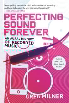 Book cover of Perfecting Sound Forever: An Aural History of Recorded Music