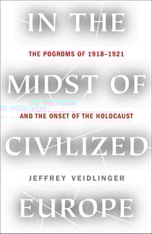 Book cover of In the Midst of Civilized Europe: The Pogroms of 1918-1921 and the Onset of the Holocaust