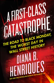 Book cover of A First-Class Catastrophe: The Road to Black Monday, the Worst Day in Wall Street History