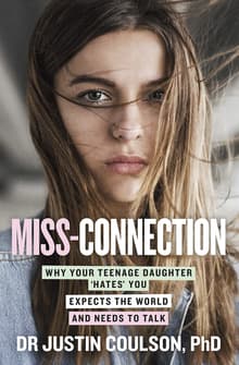 Book cover of Miss-connection: Why Your Teenage Daughter 'Hates' You, Expects the World and Needs to Talk