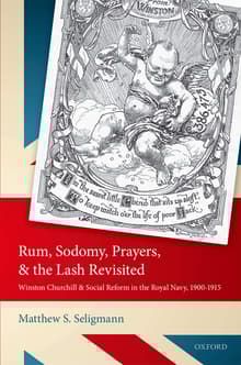 Book cover of Rum, Sodomy, Prayers, and the Lash Revisited: Winston Churchill and Social Reform in the Royal Navy, 1900-1915