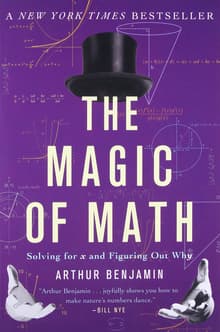 Book cover of The Magic of Math: Solving for X and Figuring Out Why