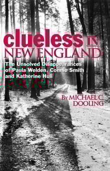 Book cover of Clueless in New England: The Unsolved Disappearances of Paula Welden, Connie Smith and Katherine Hull