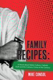Book cover of Family Recipes: A Novel about Italian Culture, Catholic Guilt and the Culinary Crime of the Century