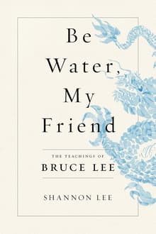 Book cover of Be Water, My Friend