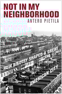 Book cover of Not in My Neighborhood: How Bigotry Shaped a Great American City