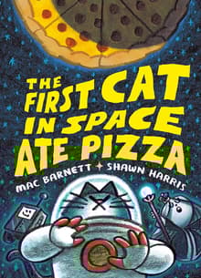 Book cover of The First Cat in Space Ate Pizza