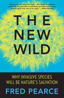 Book cover of The New Wild: Why Invasive Species Will Be Nature's Salvation