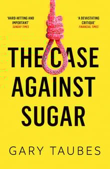 Book cover of The Case Against Sugar