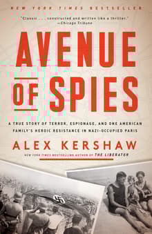 Book cover of Avenue of Spies: A True Story of Terror, Espionage, and One American Family's Heroic Resistance in Nazi-Occupied Paris