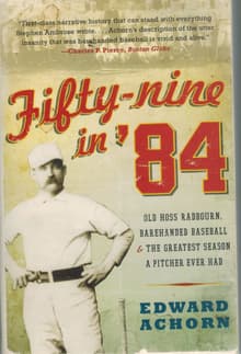 Book cover of Fifty-Nine in '84: Old Hoss Radbourn, Barehanded Baseball, and the Greatest Season a Pitcher Ever Had