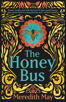 Book cover of The Honey Bus: A Memoir of Loss, Courage and a Girl Saved by Bees