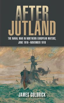Book cover of After Jutland: The Naval War in Northern European Waters, June 1916-November 1918
