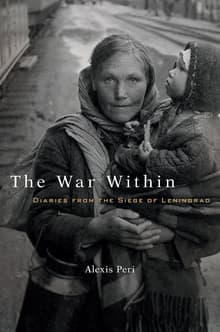 Book cover of The War Within: Diaries from the Siege of Leningrad