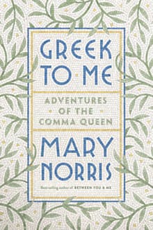 Book cover of Greek to Me: Adventures of the Comma Queen