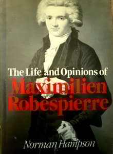 Book cover of The Life and Opinions of Maximilien Robespierre