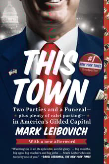 Book cover of This Town: Two Parties and a Funeral--Plus Plenty of Valet Parking!--In America's Gilded Capital