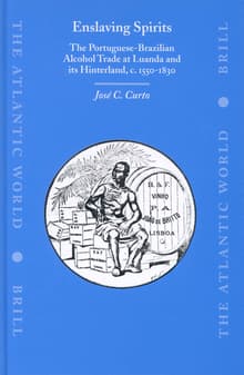 Book cover of Enslaving Spirits: The Portuguese-Brazilian Alcohol Trade at Luanda and Its Hinterland, C. 1550-1830