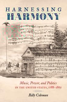 Book cover of Harnessing Harmony: Music, Power, and Politics in the United States, 1788–1865