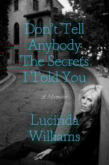 Book cover of Don't Tell Anybody the Secrets I Told You: A Memoir