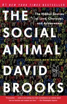 Book cover of The Social Animal: The Hidden Sources of Love, Character, and Achievement