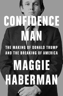 Book cover of Confidence Man: The Making of Donald Trump and the Breaking of America