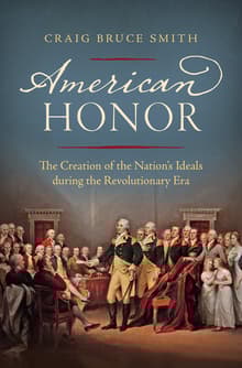 Book cover of American Honor: The Creation of the Nation's Ideals during the Revolutionary Era