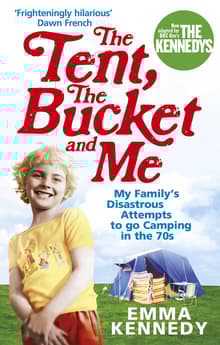 Book cover of The Tent, The Bucket And Me