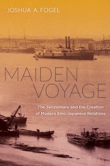 Book cover of Maiden Voyage: The Senzaimaru and the Creation of Modern Sino-Japanese Relations