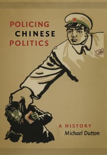 Book cover of Policing Chinese Politics: A History