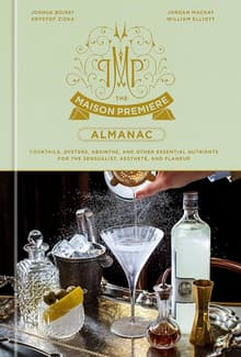 Book cover of The Maison Premiere Almanac: Cocktails, Oysters, Absinthe, and Other Essential Nutrients for the Sensualist, Aesthete, and Flaneur: A Cocktail Recipe Book