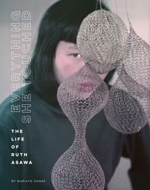 Book cover of Everything She Touched: The Life of Ruth Asawa