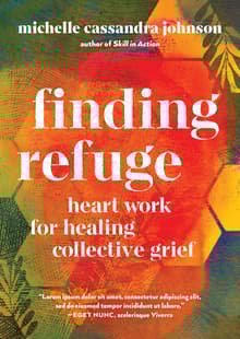 Book cover of Finding Refuge: Heart Work for Healing Collective Grief
